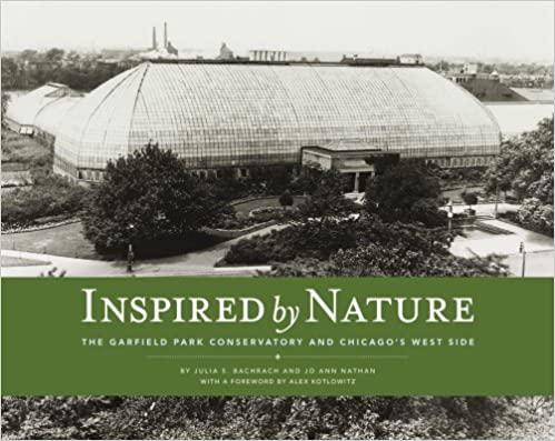 Inspired by Nature The Garfield Park Conservatory and Chicago's West Side
