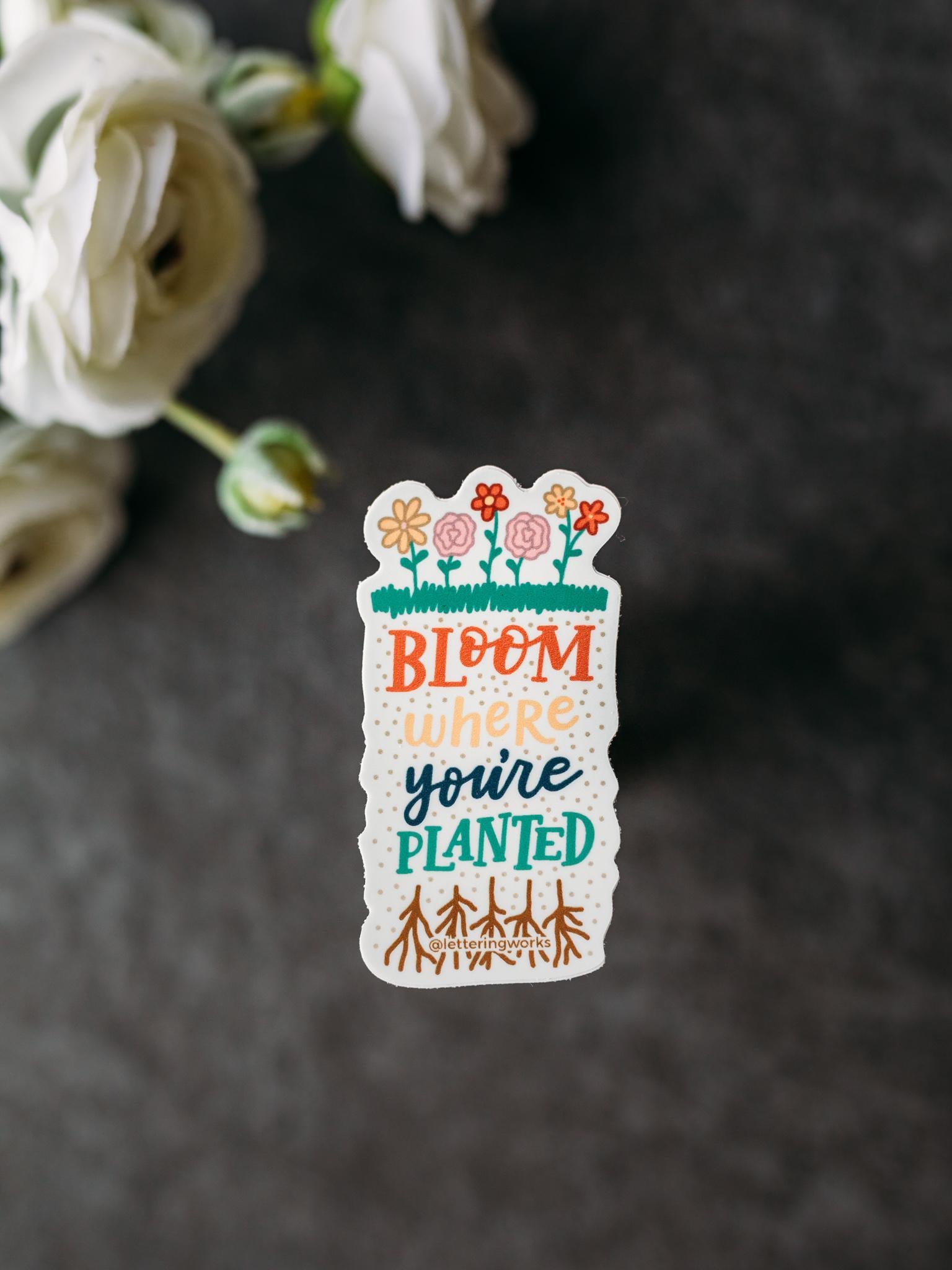 Bloom Where You’re Planted Sticker